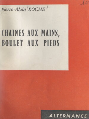 cover image of Chaînes aux mains, boulet aux pieds